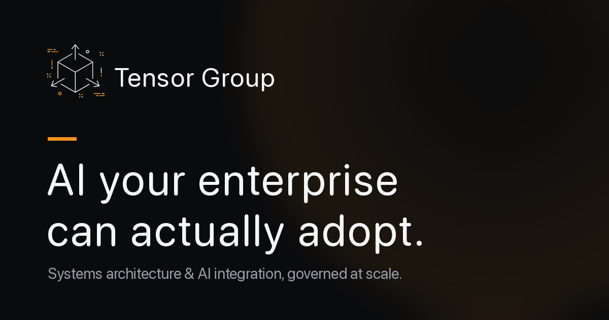 Tensor Group — AI Integration & Systems Architecture